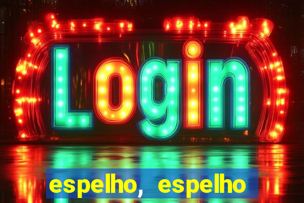 espelho, espelho meu topflix